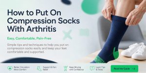 how to put on compression socks with arthritis and arthritic hands guide and tips